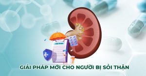 GIẢI PHÁP MỚI CHO NGƯỜI BỊ SỎI