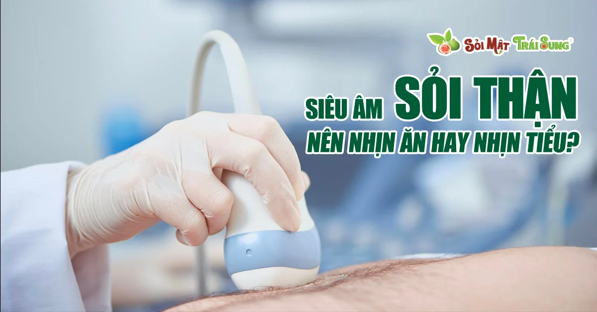 Siêu âm sỏi thận có cần nhịn ăn không?